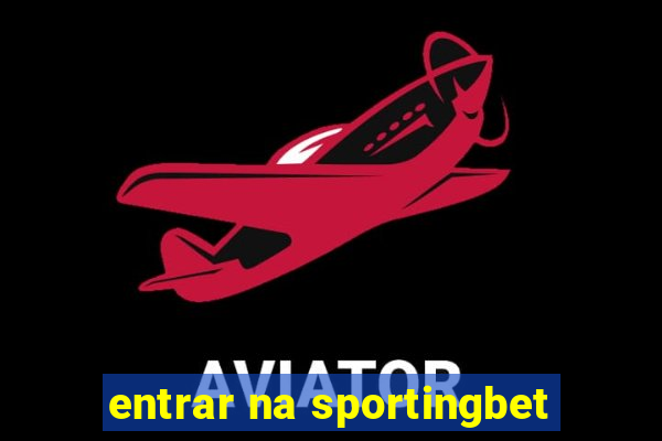 entrar na sportingbet